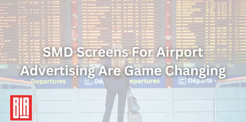 SMD Screens For Airport Advertising Are Game Changing