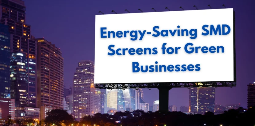 Energy-Saving SMD Screens for Green Businesses