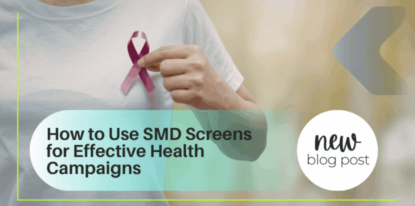 How to Use SMD Screens for Effective Health Campaigns
